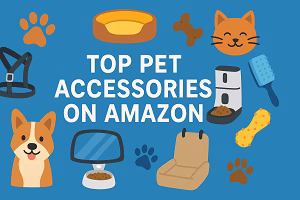 A digital illustration features the title “TOP PET ACCESSORIES ON AMAZON” surrounded by icons of pet essentials like a dog bed, automatic feeder, grooming brush, chew toy, a happy dog and cat, a harness, paw prints, and food bowls on a blue background.