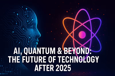 AI, Quantum & Beyond – Futuristic Tech Visual for 2025 and Beyond Futuristic digital illustration of a blue AI humanoid face made of circuit patterns facing a glowing neon quantum atom symbol with the title “AI, Quantum & Beyond: The Future of Technology After 2025”.