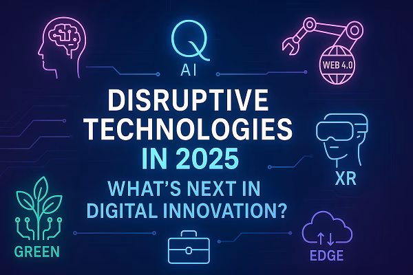 Futuristic digital graphic showing key disruptive technologies of 2025 like AI, Web 4.0, XR, GreenTech, and Edge Computing with neon icons on a tech-themed dark background.